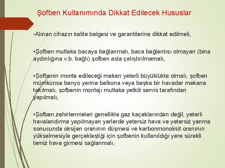 Şofben Kullanımında Dikkat Edilecek Hususlar • Alınan cihazın kalite belgesi ve garantilerine dikkat edilmeli,