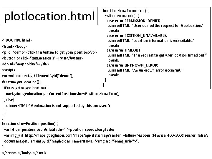 plotlocation. html function show. Error(error) { switch(error. code) { case error. PERMISSION_DENIED: x. inner.