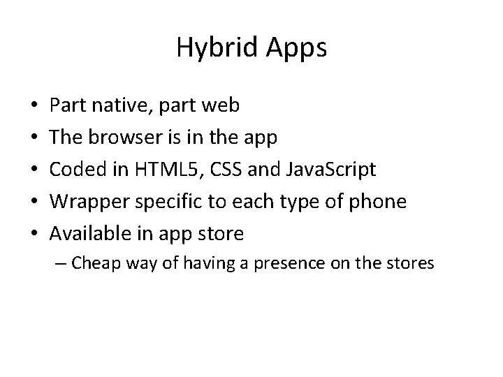 Hybrid Apps • • • Part native, part web The browser is in the