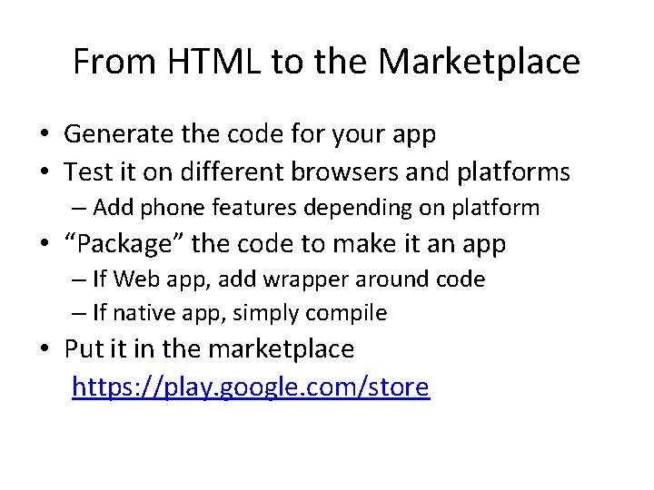 From HTML to the Marketplace • Generate the code for your app • Test