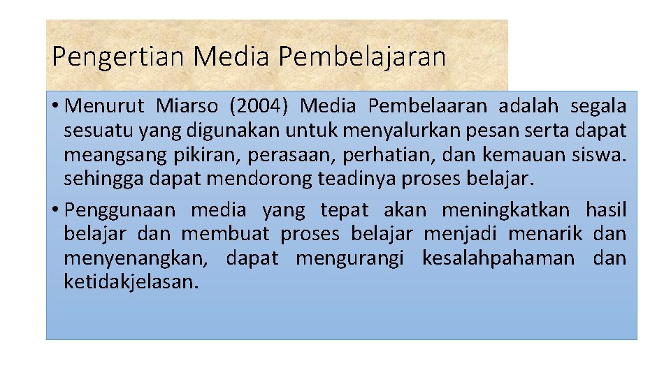 Pengertian Media Pembelajaran • Menurut Miarso (2004) Media Pembelaaran adalah segala sesuatu yang digunakan