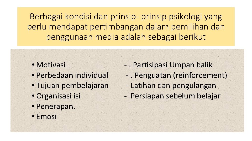 Berbagai kondisi dan prinsip- prinsip psikologi yang perlu mendapat pertimbangan dalam pemilihan dan penggunaan