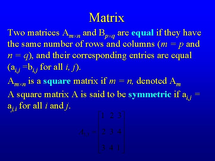Matrix Two matrices Am n and Bp q are equal if they have the Matrix Two matrices Am n and Bp q are equal if they have the