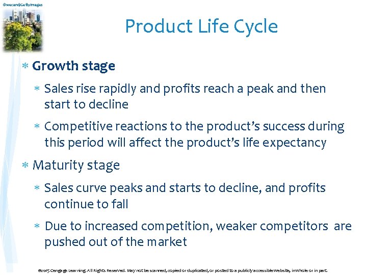 ©wecand/Getty. Images Product Life Cycle Growth stage Sales rise rapidly and profits reach a