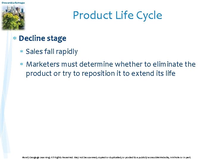 ©wecand/Getty. Images Product Life Cycle Decline stage Sales fall rapidly Marketers must determine whether