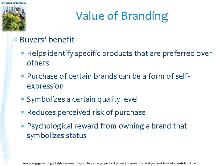 ©wecand/Getty. Images Value of Branding Buyers' benefit Helps identify specific products that are preferred