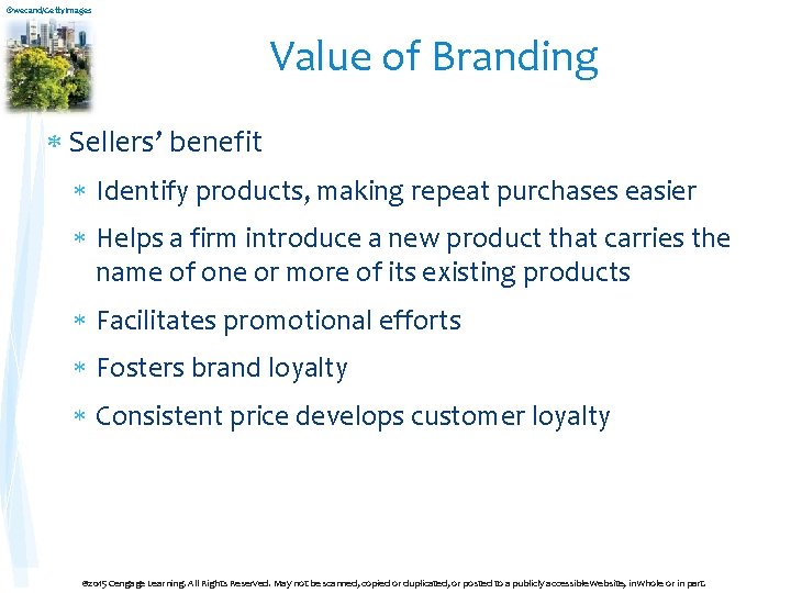 ©wecand/Getty. Images Value of Branding Sellers’ benefit Identify products, making repeat purchases easier Helps