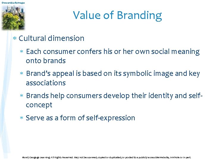 ©wecand/Getty. Images Value of Branding Cultural dimension Each consumer confers his or her own