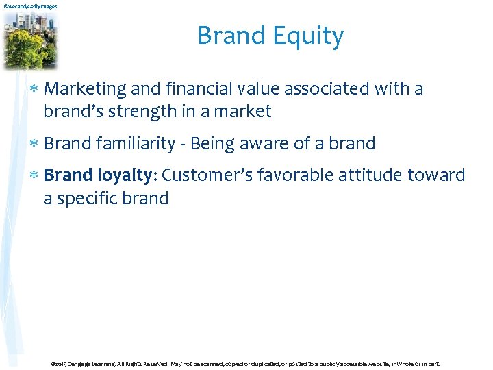 ©wecand/Getty. Images Brand Equity Marketing and financial value associated with a brand’s strength in