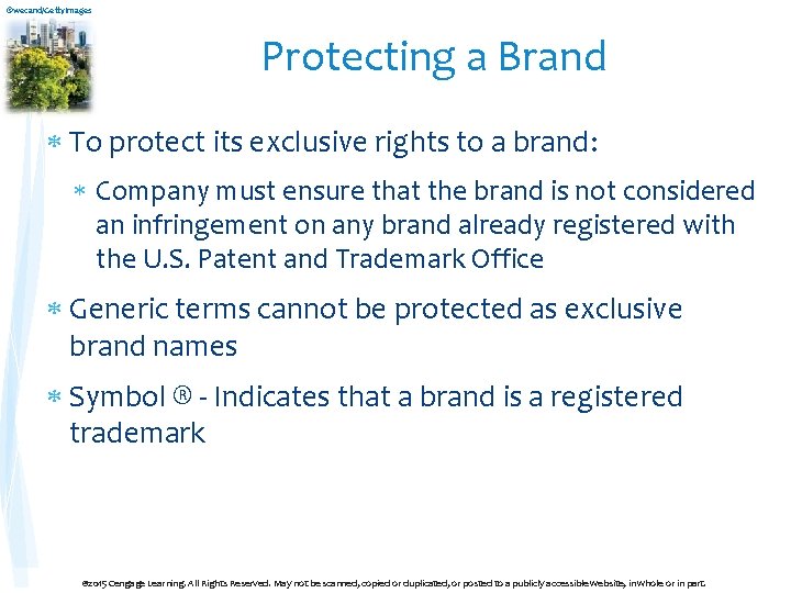 ©wecand/Getty. Images Protecting a Brand To protect its exclusive rights to a brand: Company