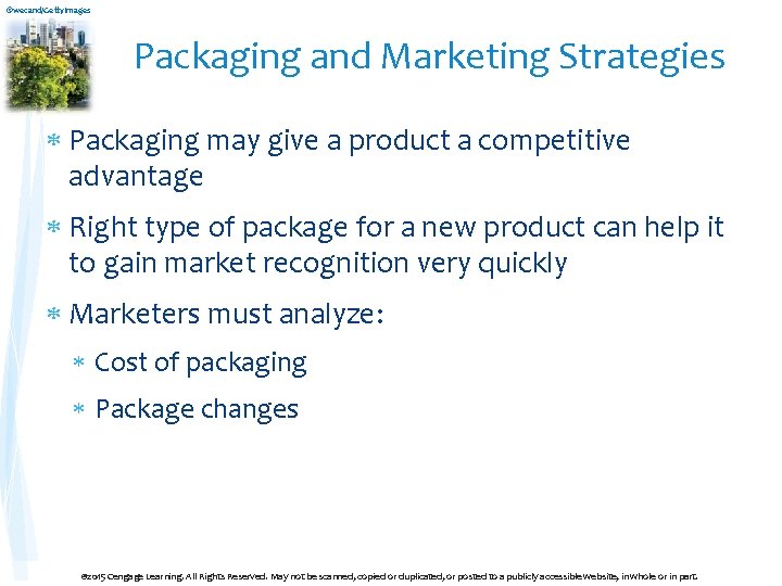 ©wecand/Getty. Images Packaging and Marketing Strategies Packaging may give a product a competitive advantage