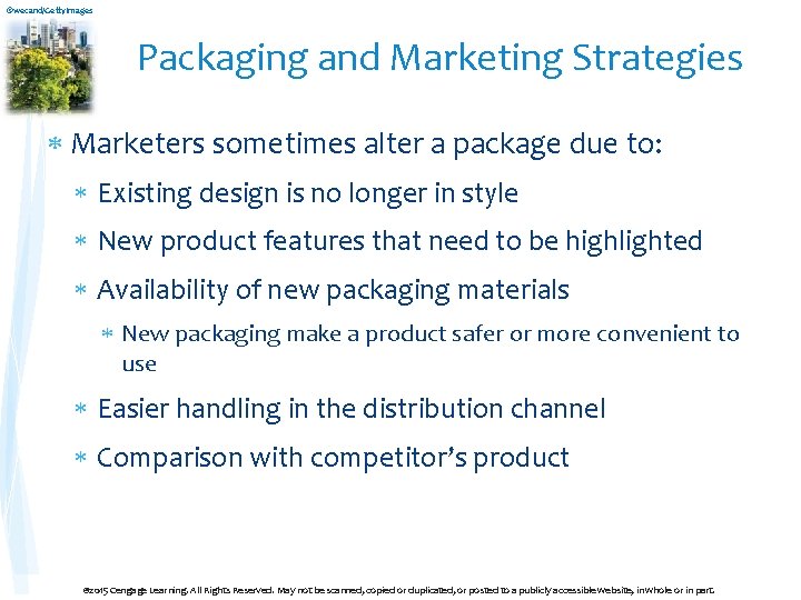 ©wecand/Getty. Images Packaging and Marketing Strategies Marketers sometimes alter a package due to: Existing