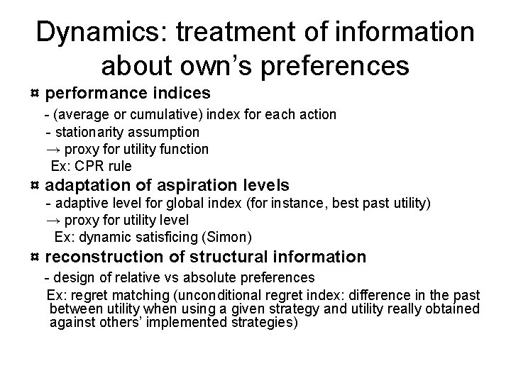 Dynamics: treatment of information about own’s preferences ¤ performance indices - (average or cumulative)