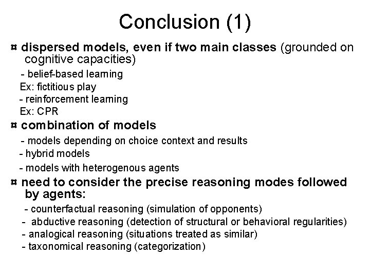 Conclusion (1) ¤ dispersed models, even if two main classes (grounded on cognitive capacities)