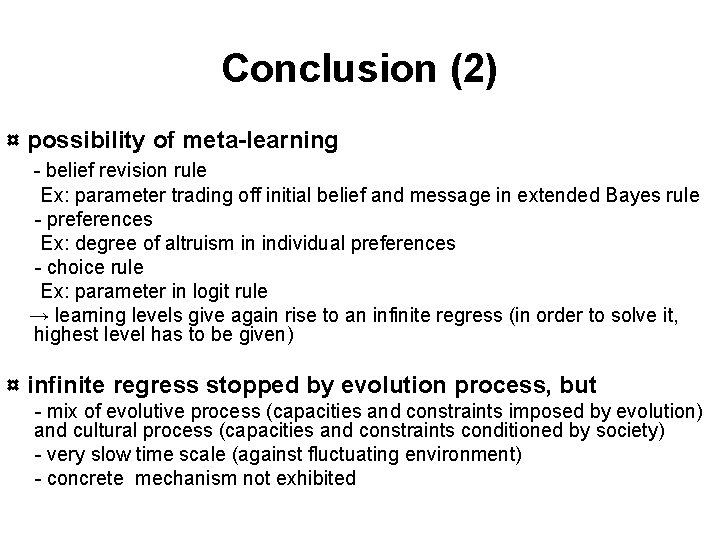 Conclusion (2) ¤ possibility of meta-learning - belief revision rule Ex: parameter trading off