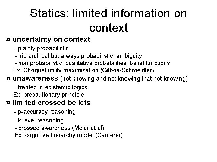 Statics: limited information on context ¤ uncertainty on context ¤ - plainly probabilistic -