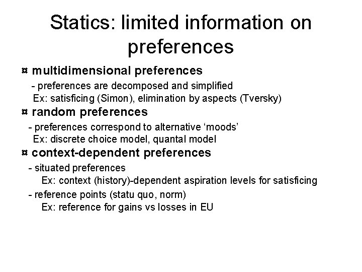 Statics: limited information on preferences ¤ multidimensional preferences - preferences are decomposed and simplified