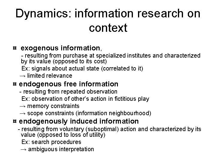 Dynamics: information research on context ¤ exogenous information, - resulting from purchase at specialized