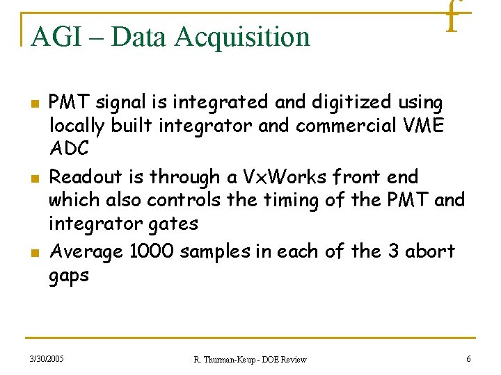 AGI – Data Acquisition n f PMT signal is integrated and digitized using locally