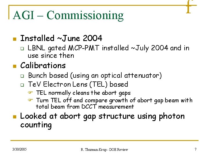 AGI – Commissioning n Installed ~June 2004 q n f LBNL gated MCP-PMT installed