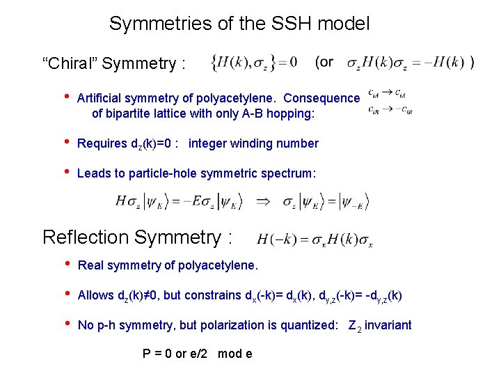 Symmetries of the SSH model “Chiral” Symmetry : • Artificial symmetry of polyacetylene. Consequence
