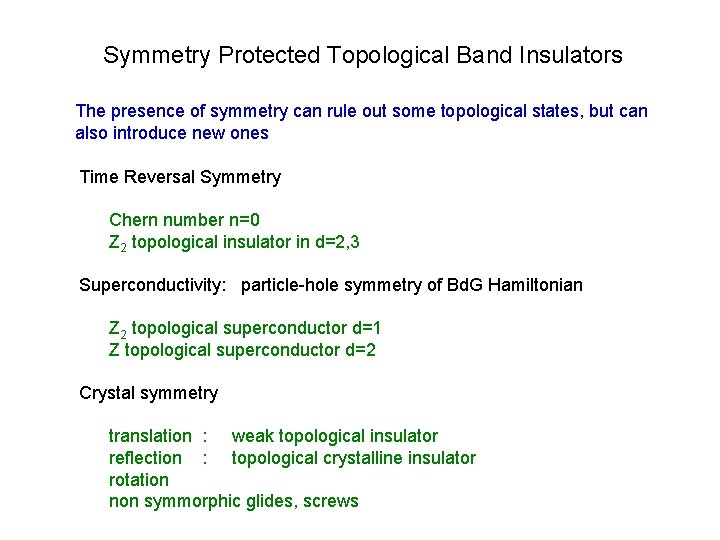 Symmetry Protected Topological Band Insulators The presence of symmetry can rule out some topological