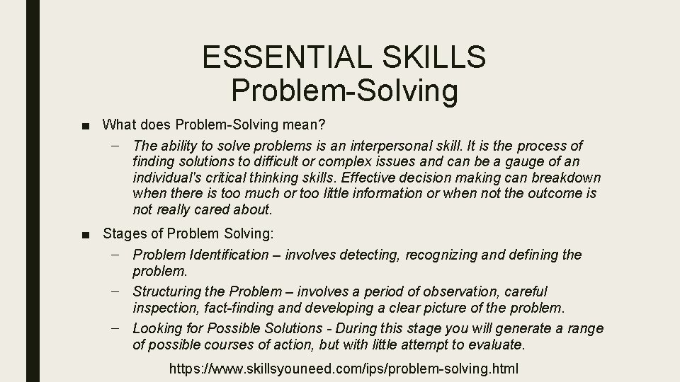 ESSENTIAL SKILLS Problem-Solving ■ What does Problem-Solving mean? – The ability to solve problems