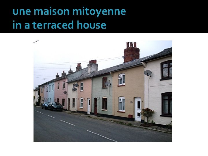 une maison mitoyenne in a terraced house 