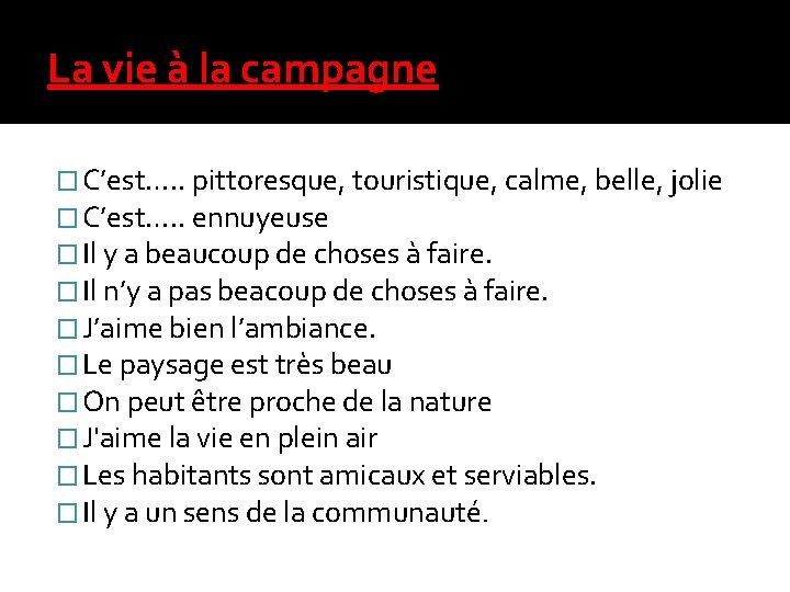 La vie à la campagne � C’est…. . pittoresque, touristique, calme, belle, jolie �