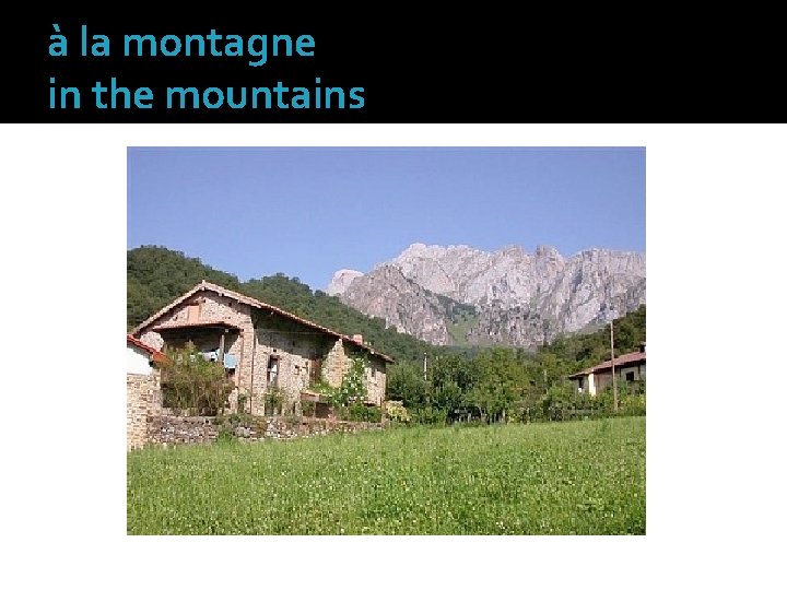 à la montagne in the mountains 