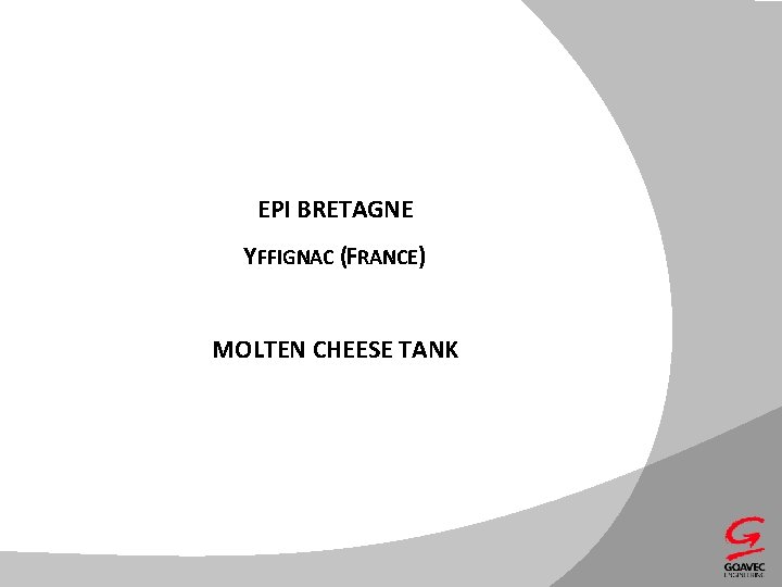 EPI BRETAGNE YFFIGNAC (FRANCE) MOLTEN CHEESE TANK 