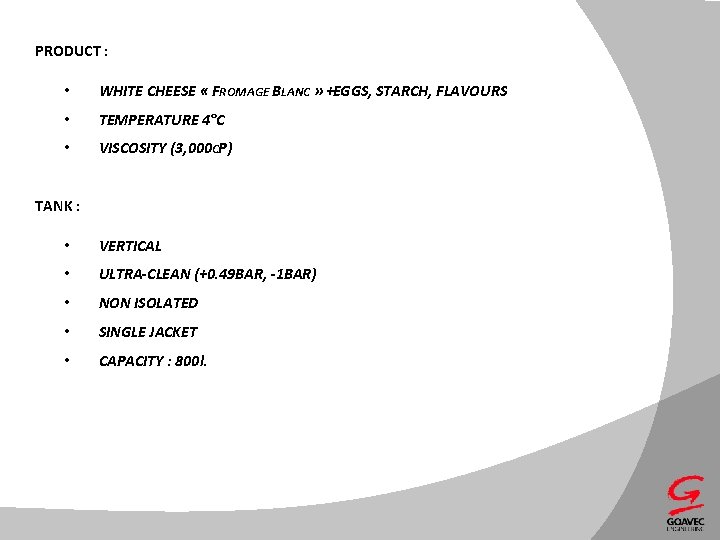 PRODUCT : • WHITE CHEESE « FROMAGE BLANC » +EGGS, STARCH, FLAVOURS • TEMPERATURE