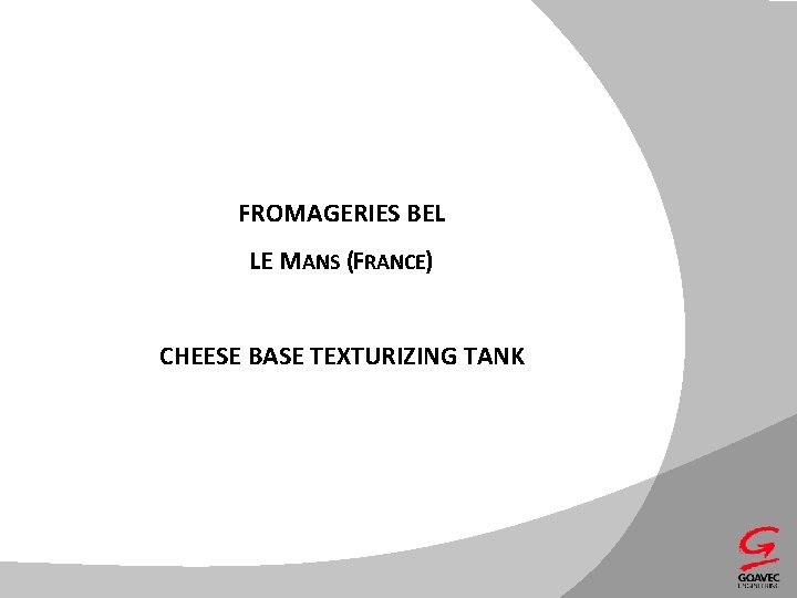 FROMAGERIES BEL LE MANS (FRANCE) CHEESE BASE TEXTURIZING TANK 