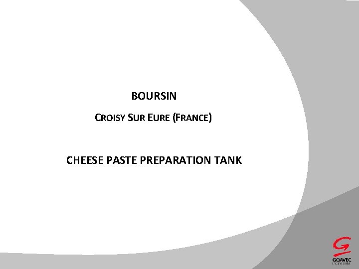 BOURSIN CROISY SUR EURE (FRANCE) CHEESE PASTE PREPARATION TANK 