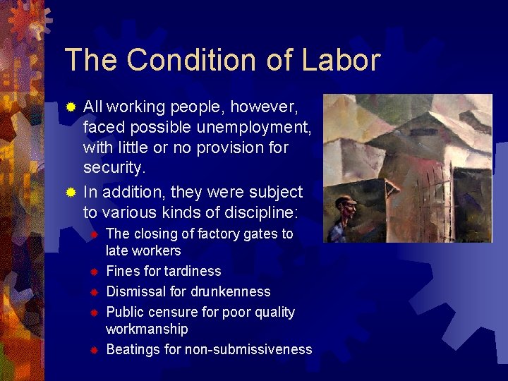 The Condition of Labor All working people, however, faced possible unemployment, with little or
