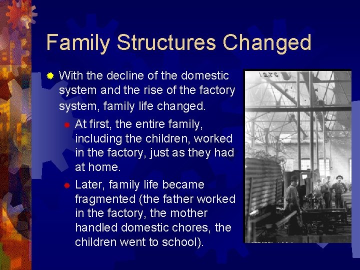 Family Structures Changed ® With the decline of the domestic system and the rise