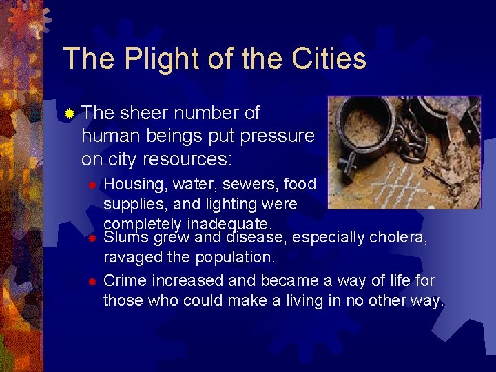The Plight of the Cities ® The sheer number of human beings put pressure