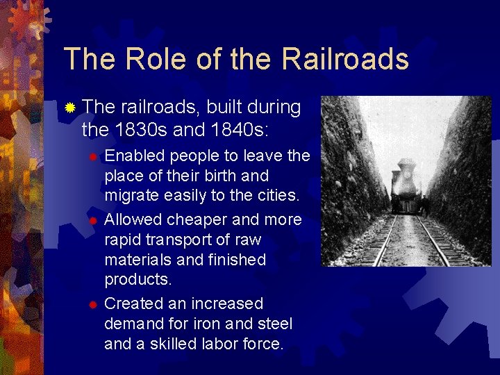 The Role of the Railroads ® The railroads, built during the 1830 s and