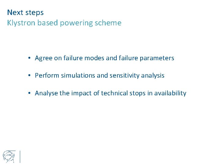 Next steps Klystron based powering scheme • Agree on failure modes and failure parameters