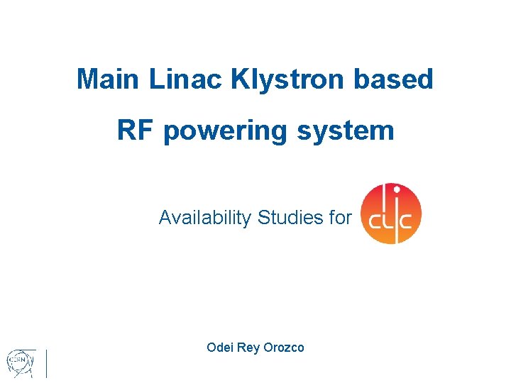 Main Linac Klystron based RF powering system Availability Studies for Odei Rey Orozco 