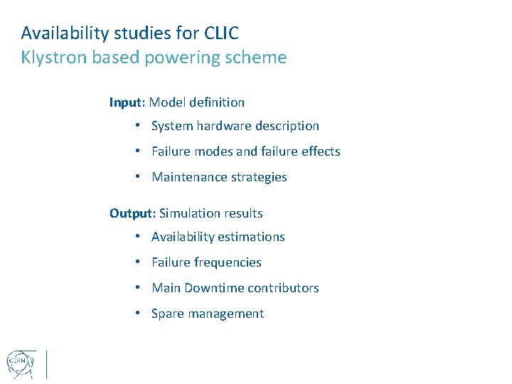 Availability studies for CLIC Klystron based powering scheme Input: Model definition • System hardware