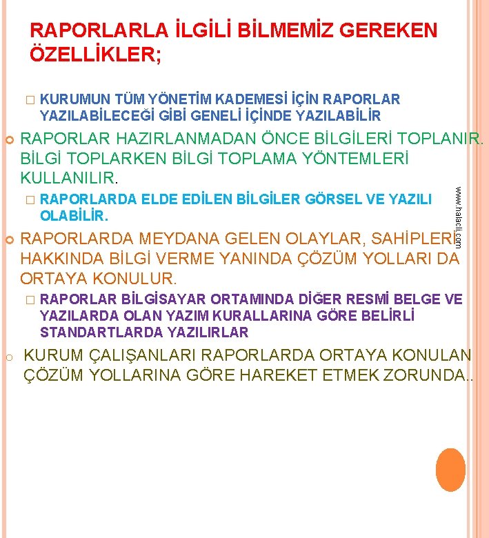 RAPORLARLA İLGİLİ BİLMEMİZ GEREKEN ÖZELLİKLER; � RAPORLARDA MEYDANA GELEN OLAYLAR, SAHİPLERİ HAKKINDA BİLGİ VERME