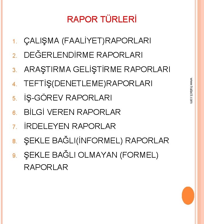 RAPOR TÜRLERİ ÇALIŞMA (FAALİYET)RAPORLARI 2. DEĞERLENDİRME RAPORLARI 3. ARAŞTIRMA GELİŞTİRME RAPORLARI 4. TEFTİŞ(DENETLEME)RAPORLARI 5.