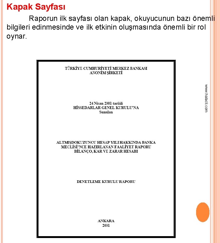 Kapak Sayfası Raporun ilk sayfası olan kapak, okuyucunun bazı önemli bilgileri edinmesinde ve ilk