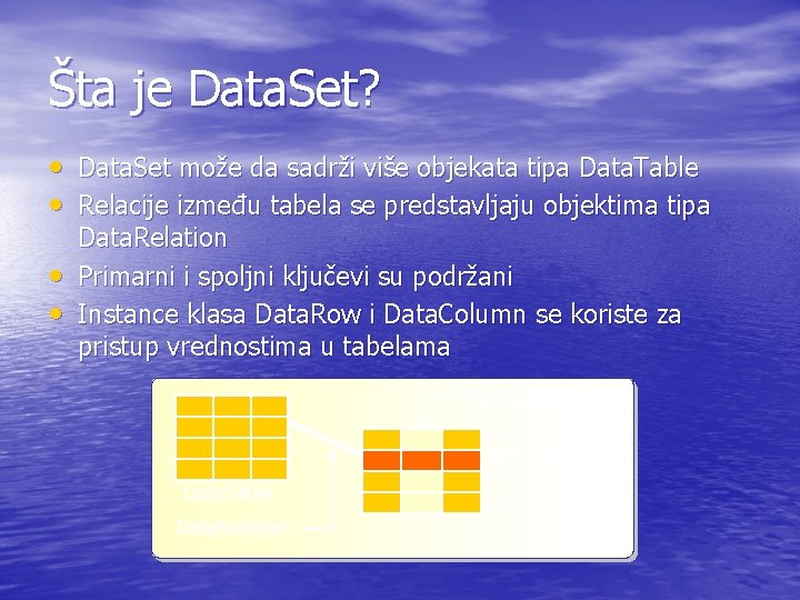 Šta je Data. Set? • Data. Set može da sadrži više objekata tipa Data.