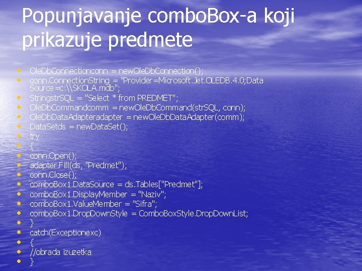 Popunjavanje combo. Box-a koji prikazuje predmete • Ole. Db. Connectionconn = new. Ole. Db.