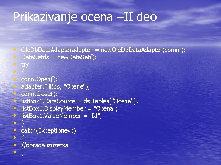 Prikazivanje ocena –II deo • • • • Ole. Db. Data. Adapteradapter = new.