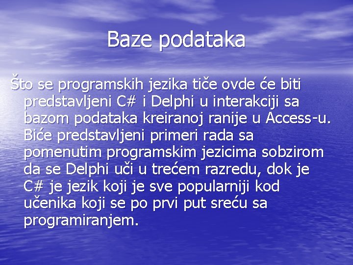 Baze podataka Što se programskih jezika tiče ovde će biti predstavljeni C# i Delphi