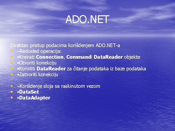 ADO. NET Direktan pristup podacima korišdenjem ADO. NET-a • –Redosled operacija: • • Kreirati