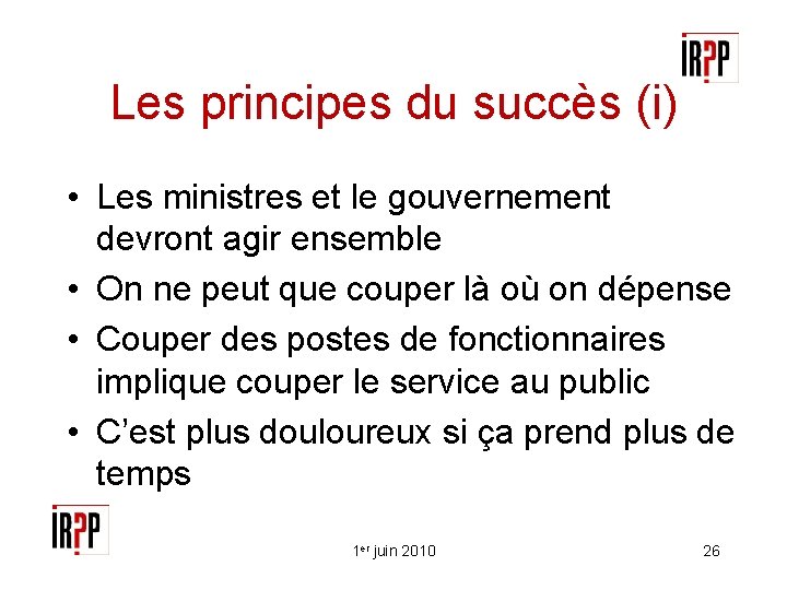 Les principes du succès (i) • Les ministres et le gouvernement devront agir ensemble